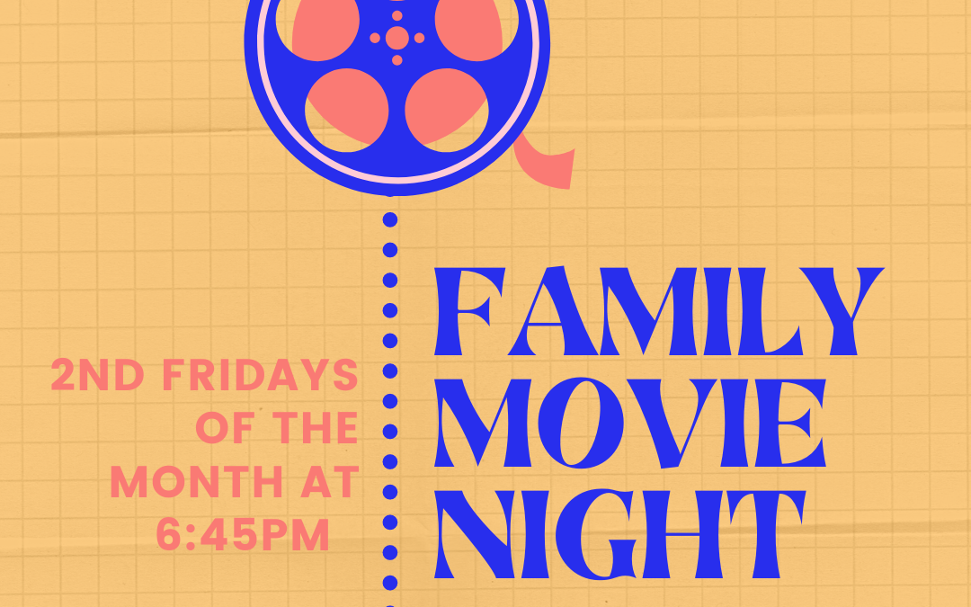 Family Movie Night: Second Friday Each Month
